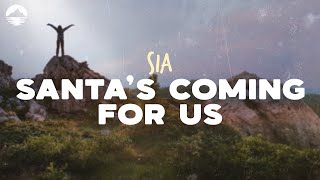 Sia - Santa's Coming for Us | Lyrics