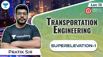 Superelevation | Target -2022-23 | L:13 | Transport Engineering  | Pratik Mishra Sir