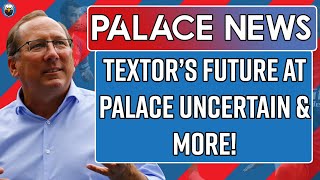 John Textor Reveals Future At Palace Uncertain & More! | LIVE Palace News