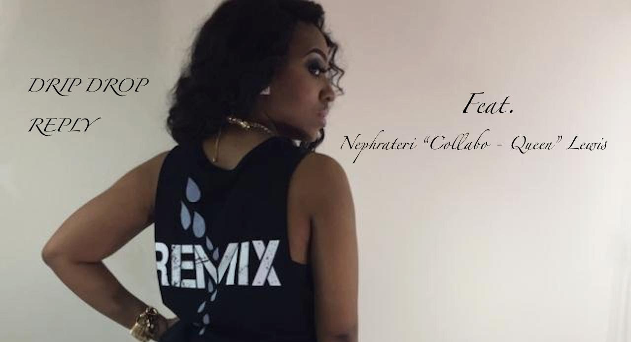 DRIP DROP REPLY FEAT. NEPHRATERI LEWIS
