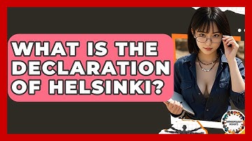 What Is The Declaration Of Helsinki? - Anthropology Insights