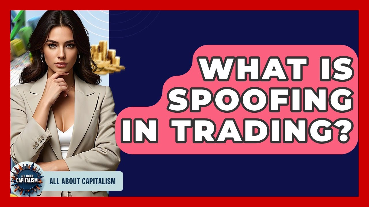 What Is Spoofing In Trading? - All About Capitalism