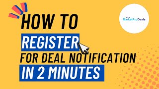 How to Register for Deal Notifications in 2 Minutes -- MarketProDeals