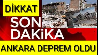 ANKARA ŞİDDETLİ DEPREM MEYDANA GELDİ SON DAKİKA