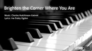 Brighten the Corner Where You Are | InspiredHymns