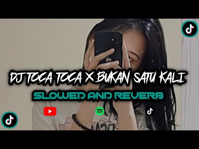 Dj Toca Toca X Bukan Satu Kali (Slowed + Reverb)🎧🎧 class=