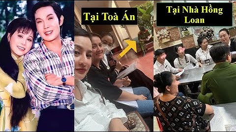 Toà Án Xét Xử Tranh Chấp Tài Sản Gia Đình Cố NS Vũ Linh. Hồng Loan Phải Đóng Số Tiền Lớn Cho Toà Án.