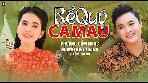 RỂ QUÝ CÀ MAU - Hoàng Việt Trang -  Phương Cẩm Ngọc -   Tác Giả  Trịnh Mới