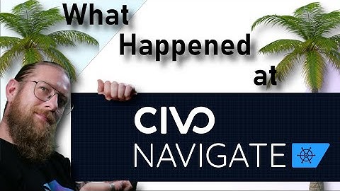 What Happened at Civo Navigate