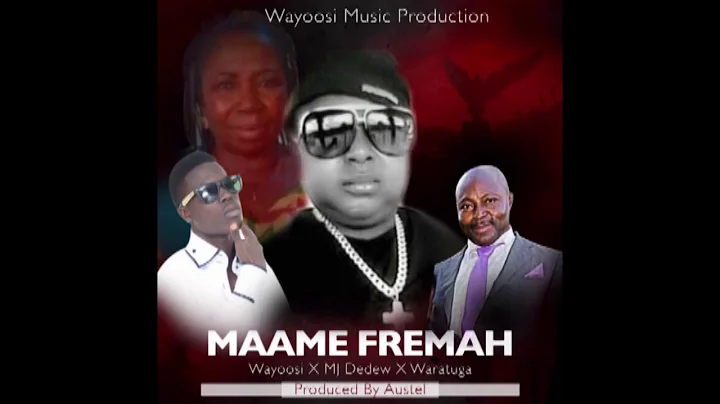 Wayoosi new track to honor his mother Maame Fremah