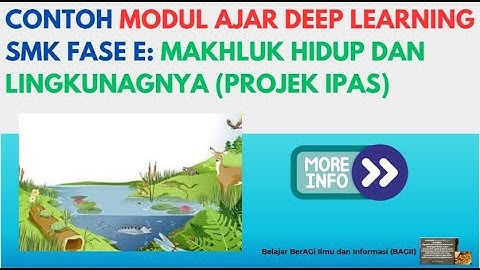 CONTOH MODUL AJAR DEEP LEARNING SMK FASE E: MAKHLUK HIDUP DAN LINGKUNGANNYA (PROJEK IPAS)