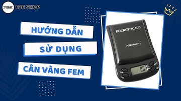 Hướng Dẫn Sử Dụng & Hiệu Chuẩn Cân Tiểu Ly Điện Tử FEM 200g 0.01g