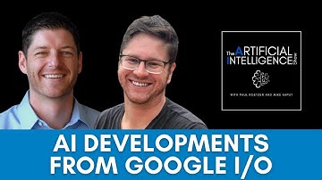 Google I/O’s AI Announcements - The AI Show with Paul Roetzer and Mike Kaput
