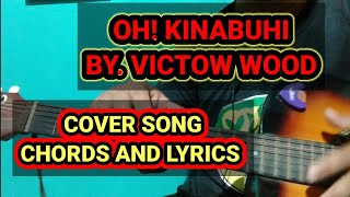 OH KINABUHI. BY. VICTOR WOOD. (CHORDS AND LYRICS) #coversong