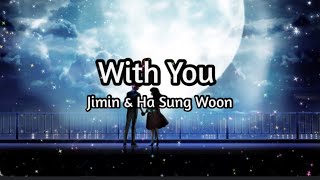 Jimin (BTS) & Ha Sung Woon - With you (Lyrics) || Only you can take my heart, Dear love love love