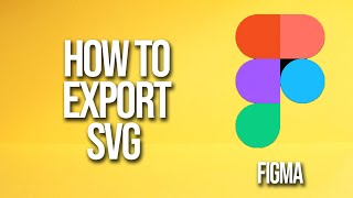 How To Export Svg Figma Tutorial
