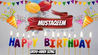 Happy Birthday Mustaqeem - Birthday Mubarak Mustaqeem ko - Mustaqeem Urdu Song