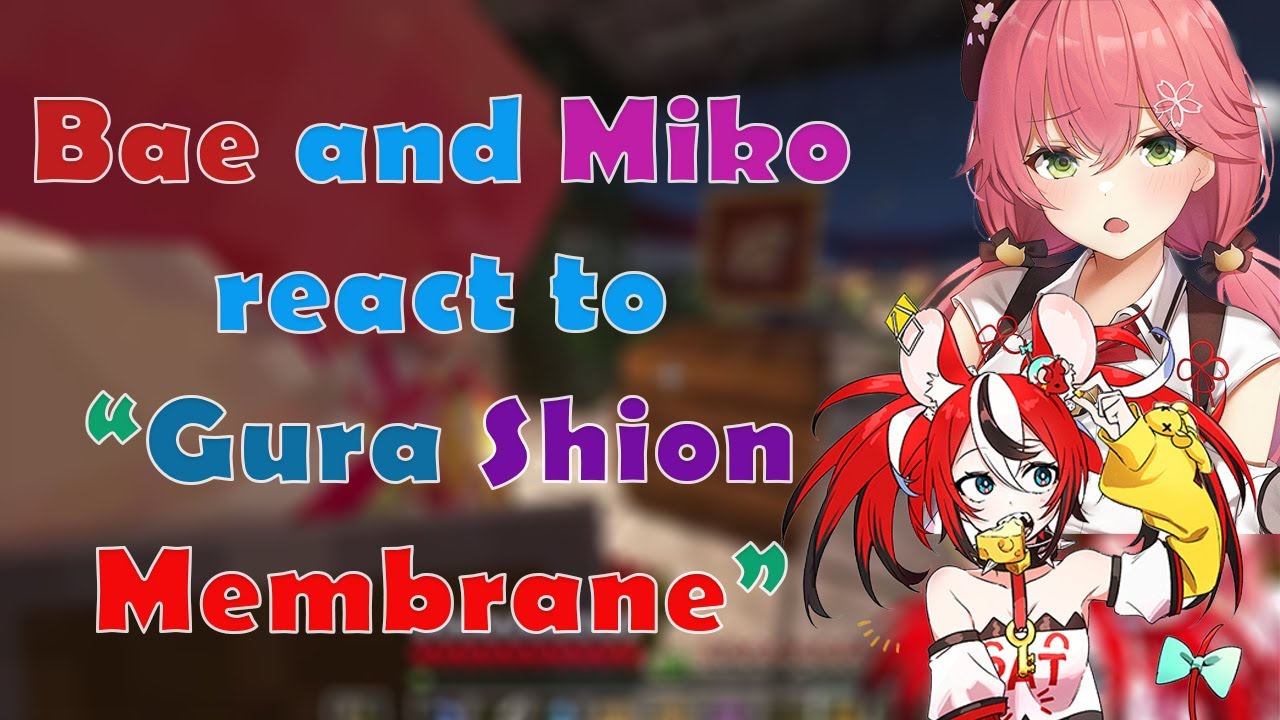 Bae and Miko find out about "Gura and Shion Membrane"....they almost have Idol identity crisis