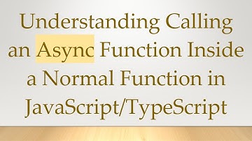 Understanding Calling an Async Function Inside a Normal Function in JavaScript/TypeScript