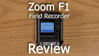 Zoom F1 Field Recorder Review *Updated*