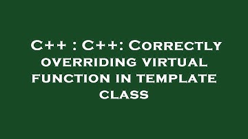 C++ : C++: Correctly overriding virtual function in template class
