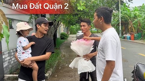 Mạc Văn Khoa mua đất quận 2 , được tặng hoa chúc mừng và cái kết