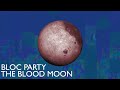 Bloc Party - The Blood Moon (Official Audio)