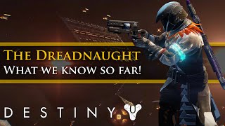 Destiny - The Taken King Everything we know about the Dreadnaught so far in 3 mins