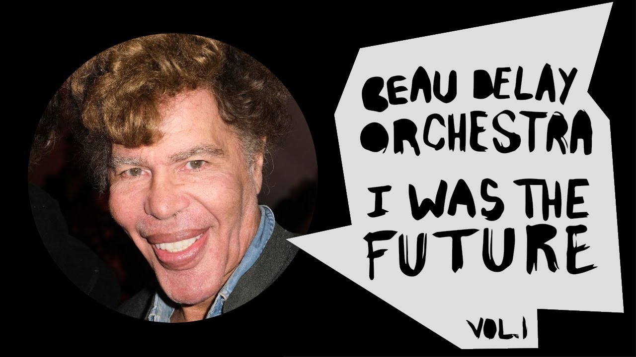"I WAS THE FUTURE vol.1" Beau Delay Orchestra • LDRR