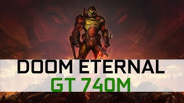 DOOM Eternal | GT 740M | i3-4010U | 720