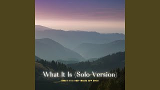What It Is (Solo Version - What It Is Hoe? Whats Up? Sped)