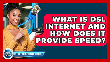 What Is DSL Internet And How Does It Provide Speed? - Internet Infrastructure Explained