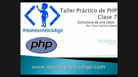 Clase 7 Taller Práctico de PHP. Estructura de una Clase