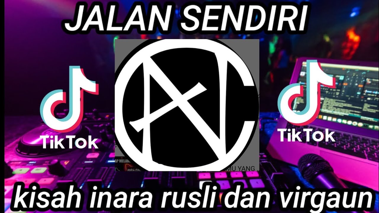 DJ JALAN SENDIRI VIRAL TIKTOK 2023 KISAH INARA RUSLI DAN VIRGAUN ...
