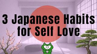 3 Japanese Habits for Self-Love | Japan Wisdom #Merry-Zen #zen #minimalism #mindfulness #selflove