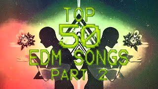 TOP 50 EDM Songs Part  2