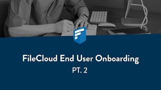 FileCloud End User Onboarding (pt. 2)