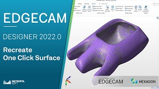 EDGECAM DESIGNER 2022.0 Yenilikler | Recreate-One Click Surface | METROPOLSOFT
