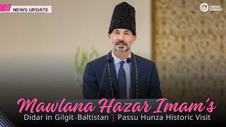Mawlana Hazar Imam Didar in Gilgit-Baltistan | Passu Hunza Historic Visit