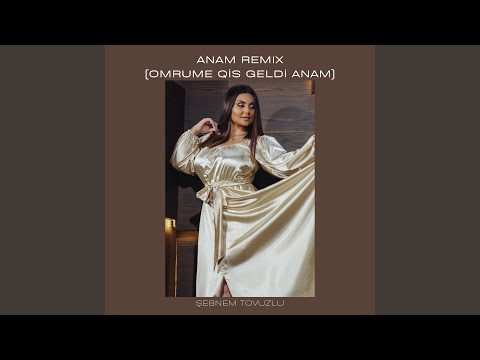 Anam Remix (Omrume Qis Geldi Anam)