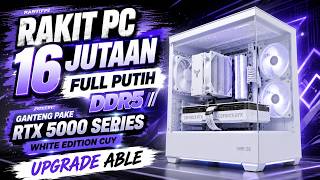 🔴RAKIT PC 16 JUTAAN FULL WHITE DDR5 RTX 5000 SERIES GANTENG POLL !#rakitpc #rakitpcmurah #pcbuild