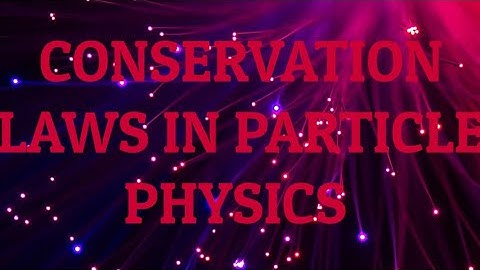 LEPTON NUMBER AND BARYON NUMBER / CONSERVATION LAWS