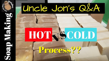 Hot process vs Cold process Soap Making- Q&A with Uncle Jon!