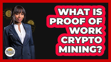 What Is Proof Of Work Crypto Mining? - CryptoBasics360.com
