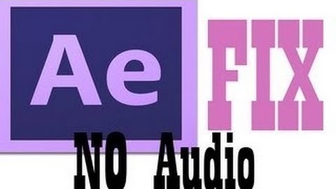 Adobe After Effect CS6 No Audio Problem [Solution]