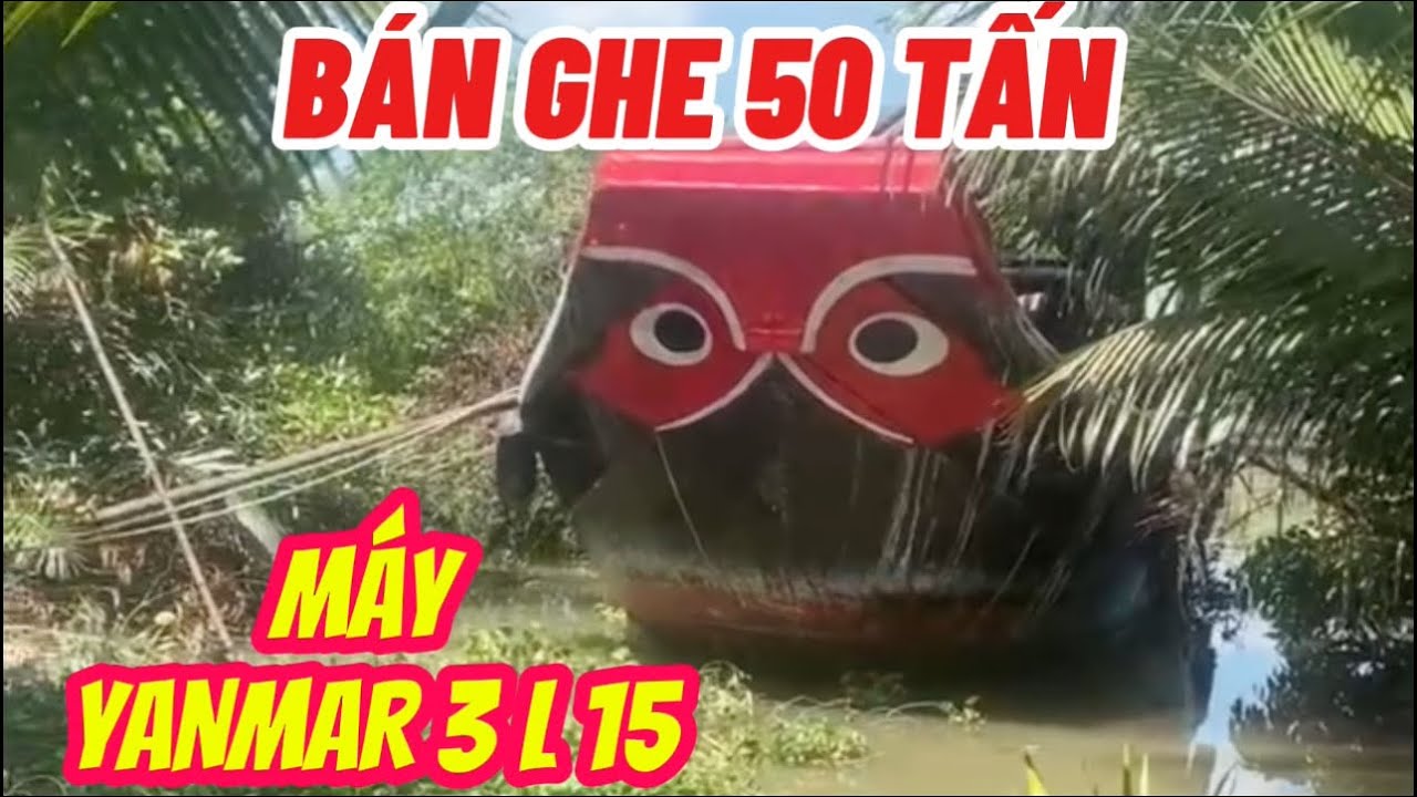 BÁN GHE 50 TẤN, ( ĐÃ BÁN ) MÁY YANMAR 3 L 15, GIÁ 120 TRIỆU ☎️ : 0908656923. 