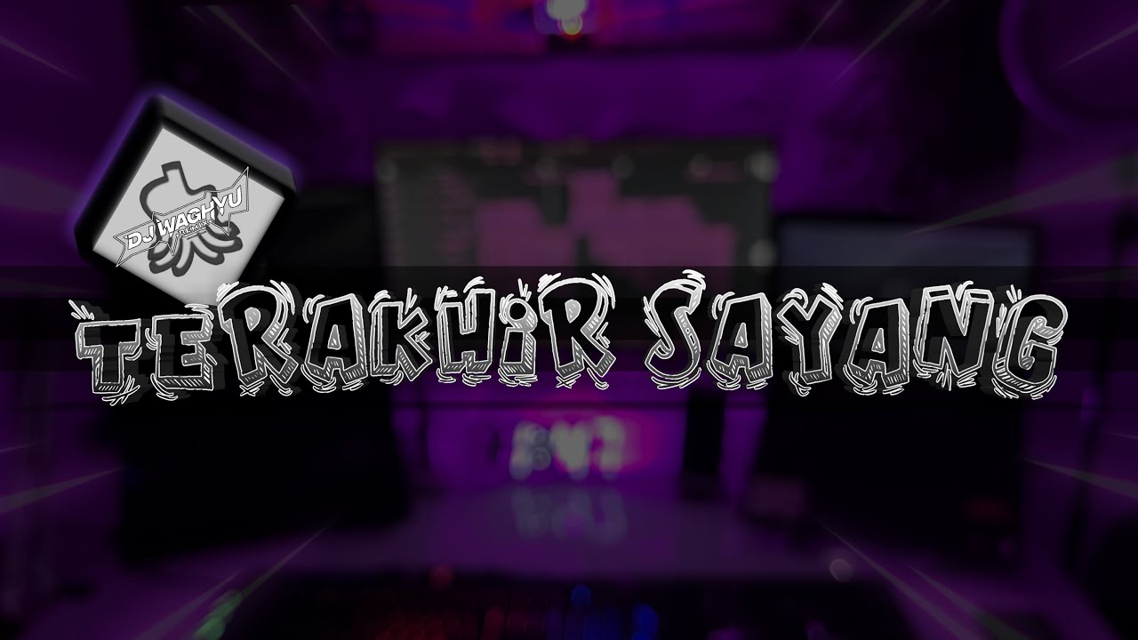Terakhir Sayang | DJ Waghyu remix