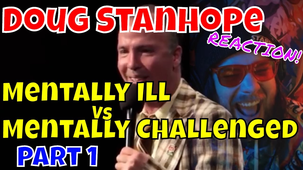 Doug Stanhope - Mentally Ill vs Mentally Challenged PART 1 - REACTION