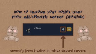 🍭 ; how to unverify/remove your roblox acc from bloxlink in all/specific servers