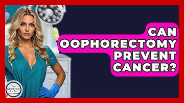 Can Oophorectomy Prevent Cancer? - The Operating Table